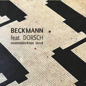 Unentdecktes Land | Beckmann feat.Dorsch